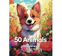 50 ANIMALS COLORING BOOK: AWESOME ANIMALS COLORING BOOK KIDS 7-12
