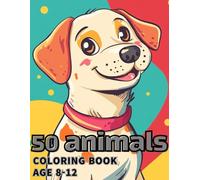 50 Animals Coloring Book: Coloring book that is good for children's sensory development 8-12 years old