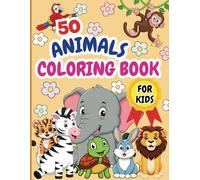 50 Animals Coloring Book: Fun and Easy Coloring Pages with 50 Different Animals for Kids 3 - 8 Years Featuring Wild animals, Birds, Sea Creatures and More!