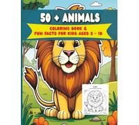 50 + Animals Coloring Book & Fun Facts for Kids Ages 3-10: Cute and Easy Colorful Pages with Animal Names, Colors and Fun Facts - Educational & Creative Activity for all ages