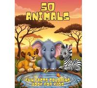 50 Animals Fun Facts Coloring Book for Kids Ages 4-8: Learn About 50 Amazing Creatures with Bold Lines, One Sided Pages & Easy to Understand Trivia.