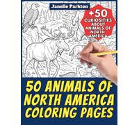 50 Animals of North America Coloring Pages for Kids and Adults: +50 Incredible Facts about North American Animals. Coloring Book for Children and Boys ... and Learn with Janelle - Animals - Vol. 409