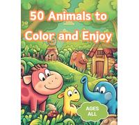 50 Animals to Color and Enjoy: Color Your Way Through Nature's Wonders