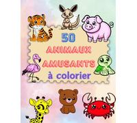 50 Animaux Amusants: Un Livre de Coloriage pour Petits Explorateurs