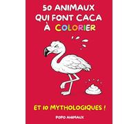 50 Animaux qui Font Caca à Colorier… Et 10 Mythologiques !: Un cadeau différent pour les enfants. Créativité, apprentissage et amusement