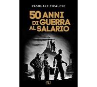 50 anni di guerra al salario