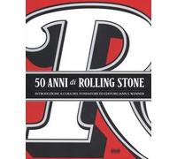 50 anni di Rolling Stone. Ediz. illustrata