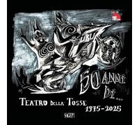 50 anni di... Teatro della Tosse. 1975-2025 [Paperback] [Oct 08, 2025] AA. VV.
