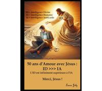 50 ans d'Amour avec Jésus : ID >>> IA: Merci, Jésus !
