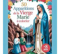 50 apparitions de la Vierge Marie à colorier. Pour les filles et les garçons à partir de 8 ans.