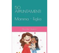 50 Appuntamenti - Mamma e Figlia