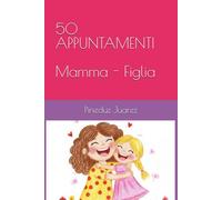 50 APPUNTAMENTI: MAMMA - FIGLIA
