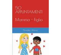 50 APPUNTAMENTI Mamma - Figlio