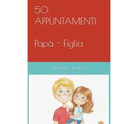 50 APPUNTAMENTI Papà e Figlia