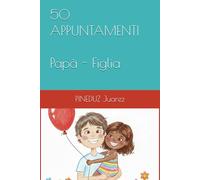 50 APPUNTAMENTI Papà - Figlia