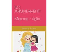 50 APPUNTAMENTI per Mamma e figlia