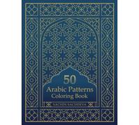 50 Arabic Patterns: Coloring Book for Adults for Stress Relief and Relaxation