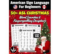 50+ ASL Christmas Word Searches & Fingerspelling Deciphers For Beginners: Large Print Holiday Puzzles with 8 Levels of Word Search Difficulty - Fun, ... and Beginner-Friendly ASL Alphabet Practice