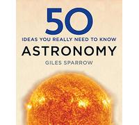 50 Astronomy Ideas You Really Need to Know