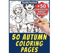 50 Autumn Coloring Pages for Kids and Adults: +50 Amazing Facts about Autumn. Coloring Book for Children and Elderly. Color and Learn with Janelle - Nature and Activities - Vol. 81