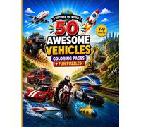 50 Awesome Vehicles: Coloring Pages + Fun Puzzles for Kids 7-9