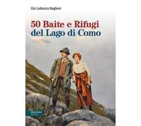 50 baite e rifugi del lago di Como