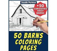 50 Barns Coloring Pages Book for Kids and Adults: +50 Curiosities about Barns. Coloring Book for Children and Grown-Ups. Color and Learn with Janelle - Sport - Vol. 65