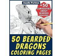 50 Bearded Dragons Coloring Pages Book for Kids and Adults: +50 Interesting Facts. Coloring Book for Children and Grown-Ups. Color and Learn with Janelle - Animals - Vol. 282
