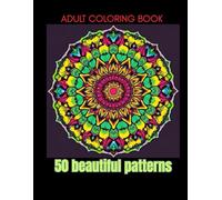 50 beautiful patterns: An adult coloring book with easy and relaxing coloring pages
