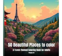 50 Beautiful Travel Destinations to Color - A Relaxing Adult Coloring Book with Stunning World Landscapes & Iconic Landmarks