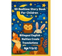 50 Bedtime Story Book For Children | Bilingual English - Haitian Creole Translations | Age 4 to 10