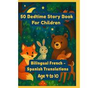 50 Bedtime Story Book For Children | Bilingual French - Spanish Translations | Age 4 to 10