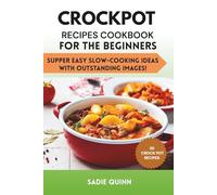 50 Best CrockPot Recipes Cookbook for the Beginners: Supper Easy Slow-Cooking Ideas With Outstanding Images