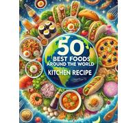 50 Best Foods around the world: kitchen recipe