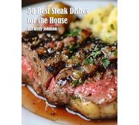 50 Best Steak Dishes for the House