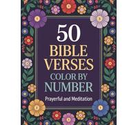 50 Bible Verses Color by Number Prayerful and Meditation: Christian Color by Number Book Featuring Inspirational Bible Verses for Relaxation, Prayer, and Mindful Reflection