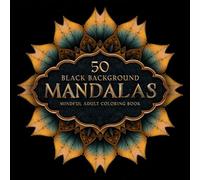 50 Black Background Mandalas Adult Coloring Book: Aesthetic Adult Coloring Book for Stress and Anxiety Relief