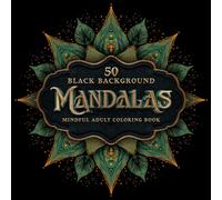 50 Black Background Mandalas Adult Coloring Book: Aesthetic Adult Coloring Book for Stress and Anxiety Relief