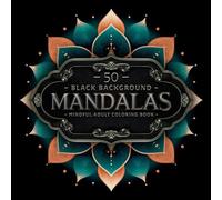 50 Black Background Mandalas Coloring Book: Aesthetic Adult Coloring Book for Anxiety Relaxation and Stress Relief