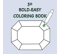 50 Bold Coloring Book: Simple, Easy, and Large Print Design Coloring Book for Kids and Adults with 50 Unique Drawings for You to Enjoy (Bold and Easy Coloring Book)