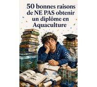 50 bonnes raisons de NE PAS obtenir un diplôme en Aquaculture