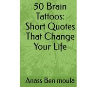 50 Brain Tattoos: Short Quotes That Change Your Life