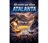 50 Buoni Motivi Per Tifare Atalanta