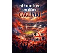 50 Buoni Motivi Per Tifare Cagliari