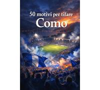 50 Buoni Motivi Per Tifare Como