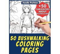 50 Bushwalking Coloring Pages Book for Kids and Adults: +50 Interesting Facts about Bushwalking. Coloring Book for Children and Grown-Ups. Color and ... Janelle - Nature and Activities - Vol. 54