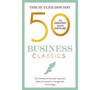 50 business classics: Your shortcut to the most important ideas on innovation, management, and strategy