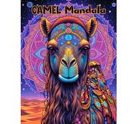 50 Camel Mandalas: Beautiful Geometric Designs of Gentle Giants and Ornate Patterns for Adults