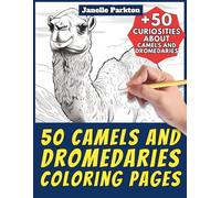 50 Camels And Dromedaries Coloring Pages Book for Kids and Adults: +50 Amazing Facts about Camels And Dromedaries . Coloring Book for Children and ... and Learn with Janelle - Animals - Vol. 51