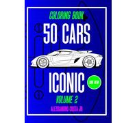 50 CARS ICONIC VOLUME 2 SIDE VIEW THE BIGGEST SERIES CAR COLORING BOOK: CAR, OLDCAR, SUPERCAR, SUV, HYPERCAR FOR CAR ENTHUSIAST FROM 1960s TO HYPERCAR !